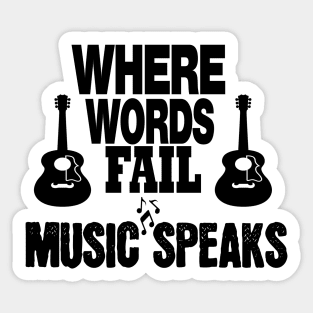 where words fail music speaks guitar | music lovers and dance | pop song Sticker